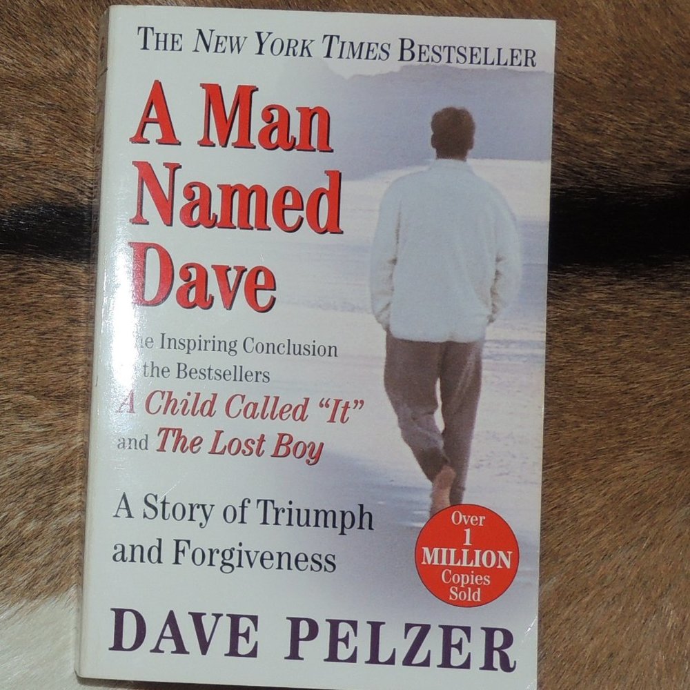 A Man Named Dave: A Story of Triumph and Forgiveness (Book 3: Dave Pelzer)